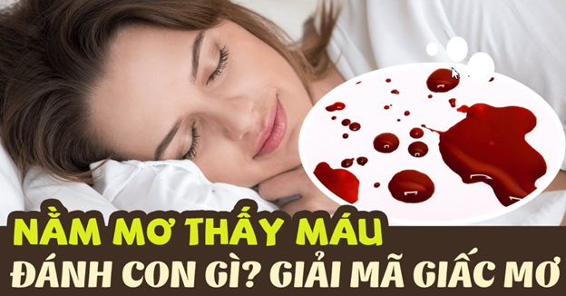 Những con số may mắn liên quan đến việc nằm mơ thấy máu